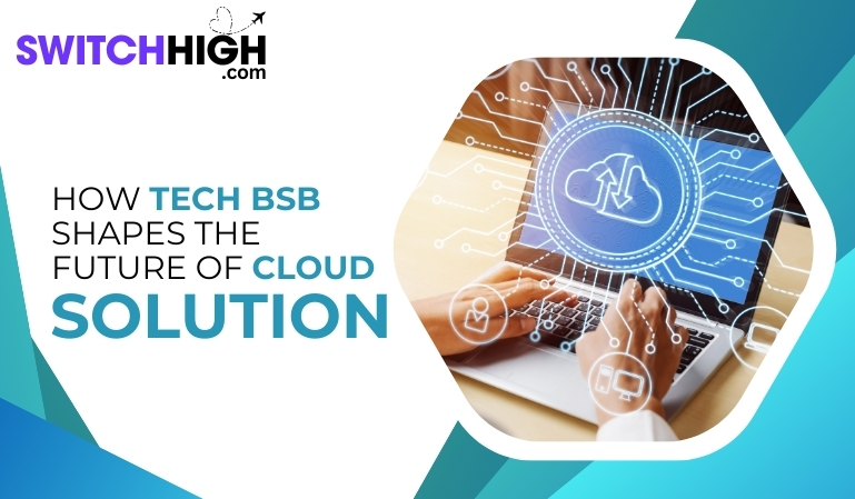 How Tech BSB Shapes the Future of Cloud Solutions